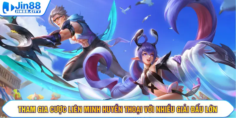 Tham gia cược Liên Minh Huyền Thoại với nhiều giải đấu lớn